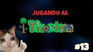 ⚔️🛠️ ¡Dominando el Hardmode  Episodio 13 Nuevas Armaduras y Desafíos Épicos en Thorium Mod 🔥 [upl. by Analah]