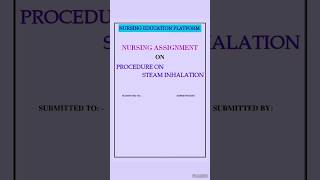 quotPROCEDURE ON STEAM INHALATION quot Nursing Assignment 📒✍️ [upl. by Ttenneb]