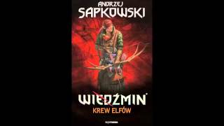 Wiedźmin  Audiobook  Krew elfów  A Sapkowski  słuchowisko fonopolis  fragment [upl. by Doowron]