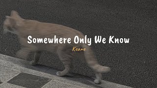 Keane  Somewhere Only We Know speed up reverb  lyrics [upl. by Cormack712]