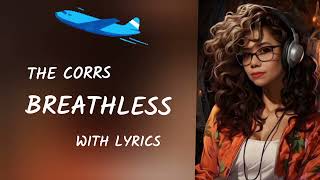 BREATHLESS  The Corrs Lyrics [upl. by Nightingale]