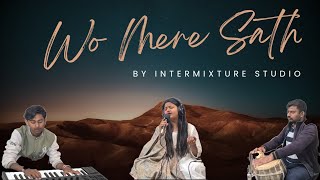 Woh Mere Sath Ft Shreya Joshi  Intermixture Studio  Shreya Gazal [upl. by Awram758]