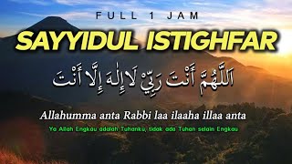 Sayyidul Istighfar 1 Jam  Allahumma Anta Robbi dengan Teks Arab dan Artinya  El Ghoniy [upl. by Ahsietal340]