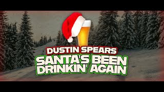 Dustin Spears  Santas Been Drinking Again [upl. by Eselehs]