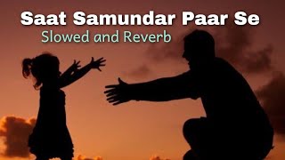 Saat Samundar Paar Se × Slowed and Reverb 🩷  Papa 💓  papa fatherlove oldisgold oldsong 🧿 [upl. by Marb]