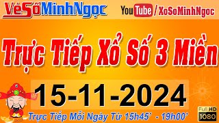 Xổ Số Minh Ngọc Trực Tiếp Xổ Số Ngày 15112024 KQXS Miền Nam XSMN Miền Trung XSMT Miền Bắc XSMB [upl. by Thevenot]