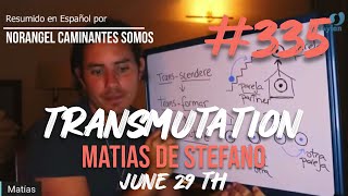 335 TRANSMUTATION JUN 29 TH  matíasdestefano [upl. by Adlaremse]