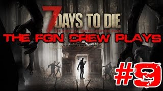 The FGN Crew Plays 7 Days to Die 9  Hospital Craze PC [upl. by Ynatsyd]