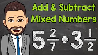 Adding and Subtracting Mixed Numbers with Unlike Denominators  Math with Mr J [upl. by Yoho]