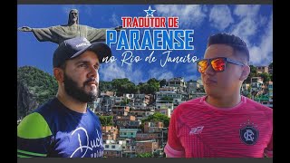 O TRADUTOR DE PARAENSE 5  No Rio De Janeiro [upl. by Hyams]