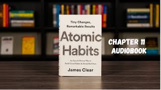 Atomic Habits Chapter 11 Audiobook [upl. by Ky899]