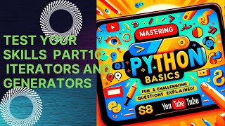 Mastering Python Basics Fun and Challenging Questions Explained Part10 Iterators and Generators [upl. by Yduj]