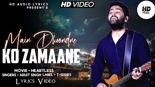 MAIN DHOONDNE KO ZAMAANE   HEARTLESS MOVIE SONG  ARIJIT SINGH [upl. by Renaxela]