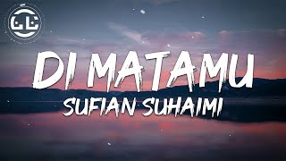 Sufian Suhaimi  Di Matamu Lyrics [upl. by Naillimixam]