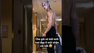 Cho cô gái khác sơ múi anh trai đẹp 6 múi nhận cái kết 🤣 funny short handsome muscles boy [upl. by Proctor238]