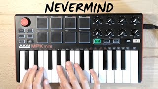 Nevermind  Dennis Lloyd  Cover Akai Mpk Mini Mk2 [upl. by Erdnaet]