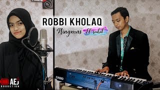 ROBBI KHOLAQ  NINGMAS BASYAIBAN  COVER ELSABIL [upl. by Hedelman]