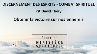 Obtenir la victoire sur nos ennemisÉcole de Ministère SurnaturelDavid Thery [upl. by Lebanna]