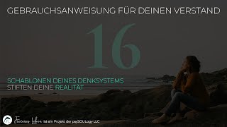 Schablonen Deines Denksystems stiften Realität  Gebrauchsanweisung für Deinen Verstand [upl. by Alyahsal434]