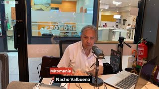 110724 Mitomanía Nacho Valbuena [upl. by Zetneuq]