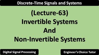 Invertible System and NonInvertible Systems  Lecture63 [upl. by Ehcsrop]