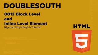 0012 HTML Block Level and Inline Level Element Nigerian Pidgin English Tutorial [upl. by Madalyn]