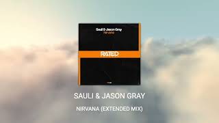 Sauli amp Jason Gray  Nirvana Extended Mix Rated Records [upl. by Okramed]