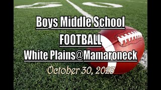 Boys Middle School Football LocalLive – White Plains High School vs Mamaroneck – October 30 2023 [upl. by Allianora]