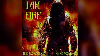 I Am Fire  ft Mike Polcari amp 2Nick8 [upl. by Emile]