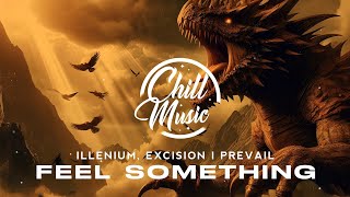 ILLENIUM Excision I Prevail  Feel Something [upl. by Past]