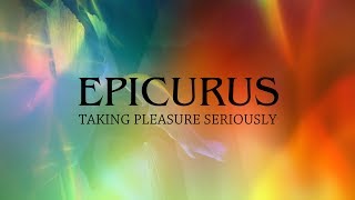 Epicurus Taking Pleasure Seriously [upl. by Torr]