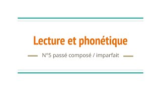 Lecture et phonétique n°5  passé composé  imparfait [upl. by Ambrosio650]