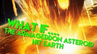 What if the ARMAGEDDON ASTEROID hit EARTH [upl. by Tarrel989]