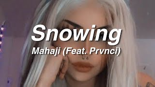 Mahaji  Snowing Feat Prvnci  Lyrics [upl. by Akimaj]