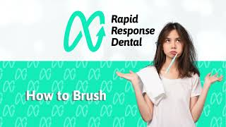 Rapid Response Dental  How to Brush [upl. by Wey]