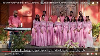 The Old Country Church  by CACSingers for Classic Hymns Country Gospel album quot Folk Wagonquot [upl. by Goldston660]