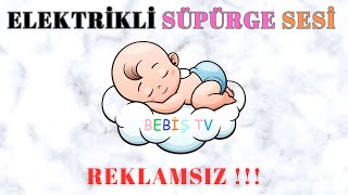 ELEKTRİKLİ SÜPÜRGE SESİ 1 SAAT REKLAMSIZ  KOLİK BEBEK MÜZİKLERİ  BEBEK UYUTAN MÜZİK keşfet [upl. by Adiaroz]