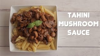 Tahini Mushroom Sauce  Loving It Vegan [upl. by Linn]