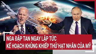 Điểm nóng Thế giới Nga đập tan ngay lập tức kế hoạch khủng khiếp thử hạt nhân của Mỹ [upl. by Enyalahs405]