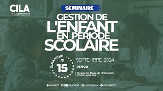 Gestion de lenfant en période scolaire  15092024  CILA TOGO [upl. by Einaeg]