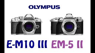 Olympus EM10 Mark III vs Olympus EM5 Mark II [upl. by Yttak811]