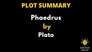 Plot Summary Of Phaedrus By Plato  Summary Of Phaedrus By Plato [upl. by Uriah729]