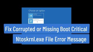 Fix Windows 111087 Corrupted or Missing Boot Critical Ntoskrnlexe File Error Message [upl. by Roshan]