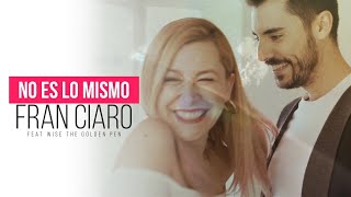 NO ES LO MISMO  FRAN CIARO  Vídeo oficial [upl. by Darice]