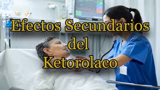 Efectos Secundarios del Ketorolaco [upl. by Nylidnarb]