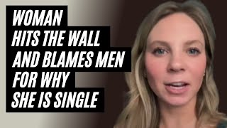 Woman Hits The Wall And Blames Men For Why She Is Single Woman Realizes The Wall Is Unforgiving [upl. by Sidalg827]