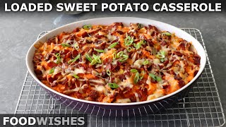 Loaded Sweet Potato Casserole  Food Wishes [upl. by Ahsemit]