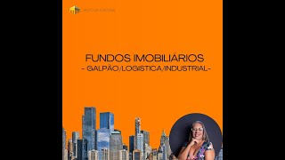 FUNDOS IMOBILIÁRIOS  SETORES  GALPÃOLOGISTICAINDUSTRIAL [upl. by Muraida776]