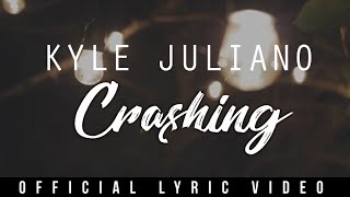 Kyle Juliano  Crashing Official Lyric Video [upl. by Timothea]