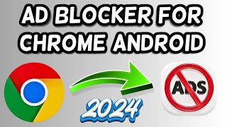 Ad Block Chrome Android 2024  How to remove ads on Android Phone [upl. by Franek]